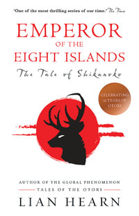 Emperor of the Eight Islands : Shikanoko Series: Book 1 - Lian Hearn