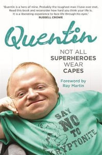 Quentin : Not All Superheroes Wear Capes - Quentin Kenihan