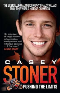 Pushing the Limits - Casey Stoner