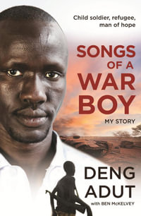 Songs of a War Boy - Deng Thiak Adut