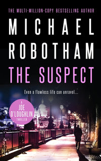 The Suspect : Joseph O'Loughlin: Book 1 - Michael Robotham