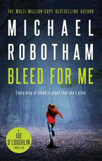 Bleed For Me : Joseph O'Loughlin: Book 4 - Michael Robotham