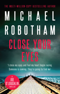 Close Your Eyes : Joseph O'Loughlin: Book 8 - Michael Robotham