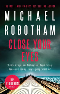 Close Your Eyes : Joe O'Loughlin: Book 8 - Michael Robotham