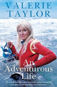 Valerie Taylor : An Adventurous Life - Valerie Taylor