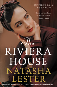 The Riviera House : From the bestselling author of The Paris Secret and The French Photographer - Natasha Lester