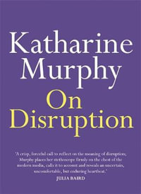 On Disruption : On Series - Katharine Murphy