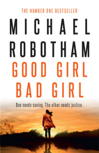 Good Girl, Bad Girl : Winner of the 2020 CWA Gold Dagger Award - Michael Robotham