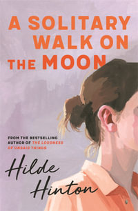 A Solitary Walk on the Moon : From the bestselling author of The Loudness of Unsaid Things - Hilde Hinton