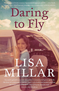 Daring to Fly : The TV star on facing fear and finding joy on a deadline - Lisa Millar