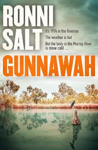 Gunnawah : A captivating and compulsive crime thriller about guns, drugs and a young woman dead on the money - Ronni Salt