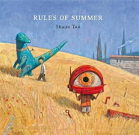 Rules of Summer : Winner of the 2014 CBCA for best Picture Book - Shaun Tan