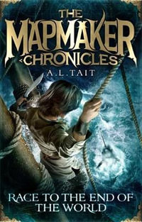 Race to the End of the World : The Mapmaker Chronicles - Book One - A.L. Tait