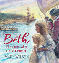 Beth : The Story of a Child Convict - Mark Wilson