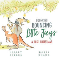 Bouncing Bouncing Little Joeys : A Bush Christmas - Lesley Gibbes