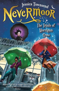 Nevermoor: The Trials of Morrigan Crow : Nevermoor 1 - Jessica Townsend