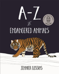 A-Z of Endangered Animals - Jennifer Cossins