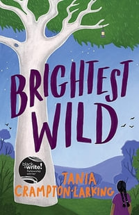 Brightest Wild - Tania Crampton-Larking