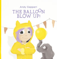 The Balloon Blow Up - Andy Geppert