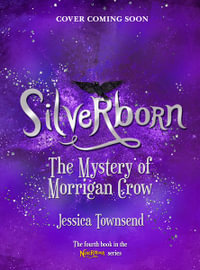 Silverborn: The Mystery of Morrigan Crow : Nevermoor: Book 4 - Jessica Townsend