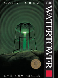 The Watertower : Watertower - Gary Crew