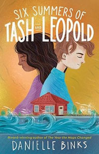 Six Summers of Tash and Leopold - Danielle Binks