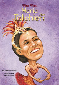 Who Was Maria Tallchief? : Who Was? - Catherine Gourley