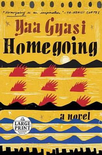 Homegoing : Random House Large Print - Yaa Gyasi