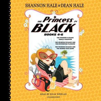 The Princess in Black, Books 4-6 : The Princess in Black Takes a Vacation; The Princess in Black and the Mysterious Playdate; The Princess in Black and the Science Fair Scare - Shannon Hale