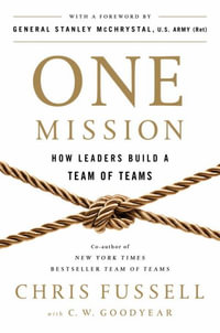 One Mission : How Leaders Build a Team of Teams - Chris Fussell