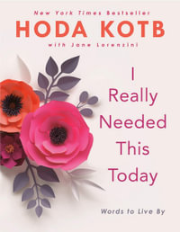 I Really Needed This Today : Words to Live By - Hoda Kotb