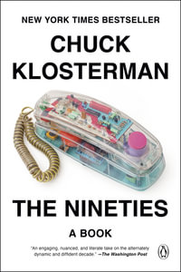 The Nineties : A Book - Chuck Klosterman