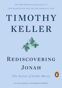 Rediscovering Jonah : The Secret of God's Mercy - Timothy Keller