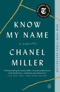 Know My Name : A Memoir - Chanel Miller