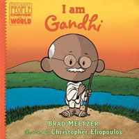 I am Gandhi : Ordinary People Change the World - Christopher Eliopoulos