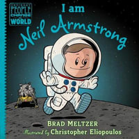 I am Neil Armstrong : Ordinary People Change the World - Brad Meltzer