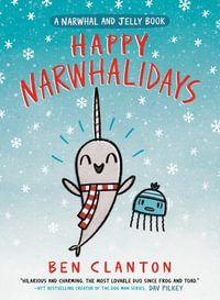 Happy Narwhalidays (a Narwhal and Jelly Book #5) : Narwhal and Jelly - Ben Clanton