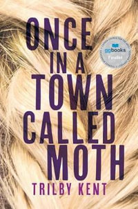 Once In A Town Called Moth - Trilby Kent