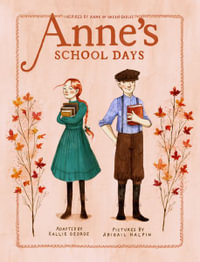 Anne's School Days : Inspired by Anne of Green Gables - Kallie George