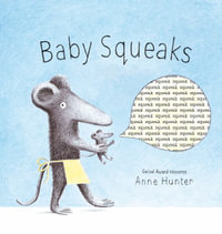 Baby Squeaks : Baby Animals - Anne Hunter