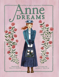 Anne Dreams : Inspired by Anne of Green Gables - Kallie George