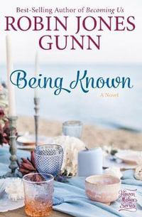 Being Known : A Novel - Robin Jones Gunn