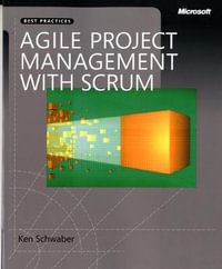 Agile Project Management with Scrum : Developer Best Practices - Ken Schwaber