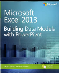 Microsoft Excel 2013 Building Data Models with PowerPivot : Business Skills - Alberto Ferrari