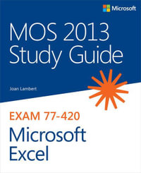 MOS 2013 Study Guide for Microsoft Excel : MOS 2013 Stud Gui Mic Ex_p1 - Joan Lambert