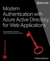 Modern Authentication with Azure Active Directory for Web Applications : Developer Reference - Vittorio Bertocci