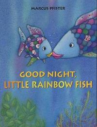 Good Night, Little Rainbow Fish : Rainbow Fish - Marcus Pfister