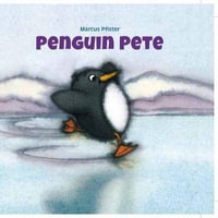 Penguin Pete : Penguin Pete - Marcus Pfister