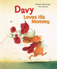 Davy Loves His Mommy : Davy - Brigitte Weninger