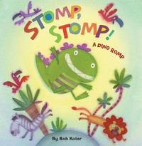 Stomp, Stomp! : A Dino Romp - Bob Kolar